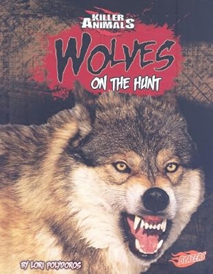 Wolves: On the Hunt (Blazers: Killer Animals)