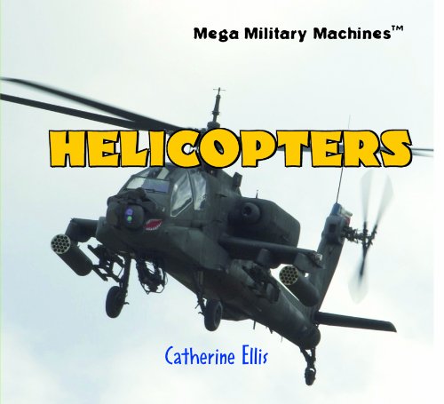 Helicopters (Mega Military Machines) by Catherine Ellis