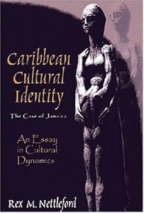 Caribbean Cultural Identity: The Case of Jamaica by Rex M. Nettleford