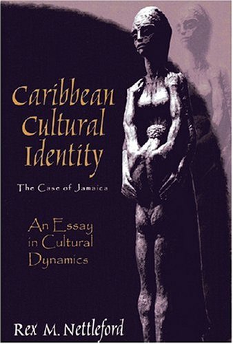 Caribbean Cultural Identity: The Case of Jamaica by Rex M. Nettleford
