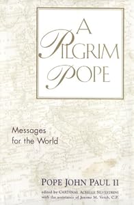 A Pilgrim Pope: Messages for the World