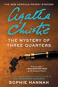 The Mystery of Three Quarters: The New Hercule Poirot Mystery