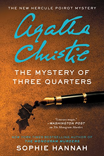 The Mystery of Three Quarters: The New Hercule Poirot Mystery by Sophie Hannah