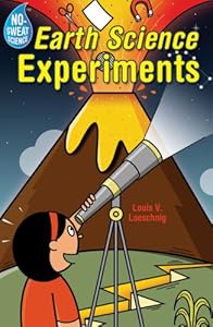 No-Sweat Science: Earth Science Experiments by Louis V. Loeschnig