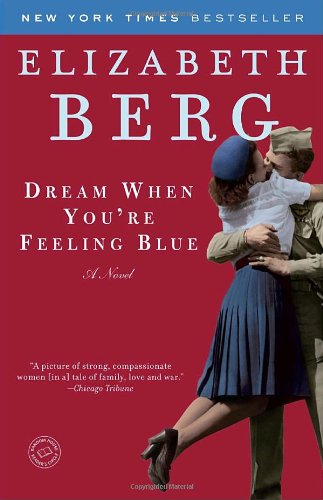 Dream When You're Feeling Blue: A Novel by Elizabeth Berg
