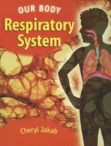 Respiratory System (Our Body) by Cheryl Jakab