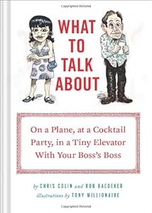 What to Talk About: On a Plane, at a Cocktail Party, in a Tiny Elevator with Your Boss's Boss