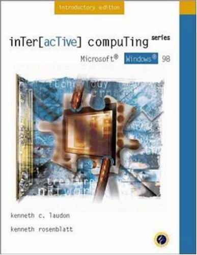 Interactive Computing Series: Microsoft Windows 98 Introductory Edition by Kenneth Laudon