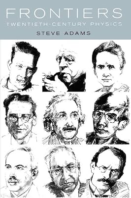 Frontiers: Twentieth Century Physics