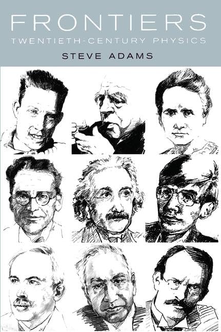 Frontiers: Twentieth Century Physics by Steve Adams