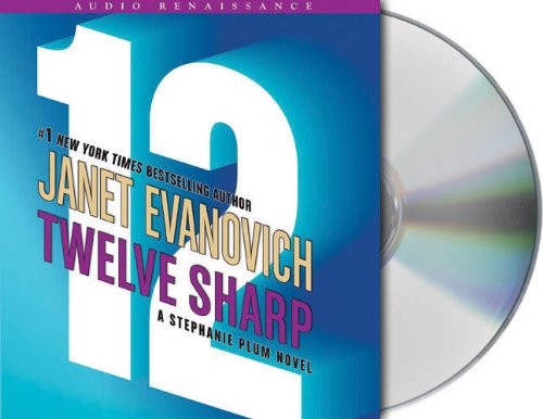 Twelve Sharp (Stephanie Plum, No. 12) by Janet Evanovich