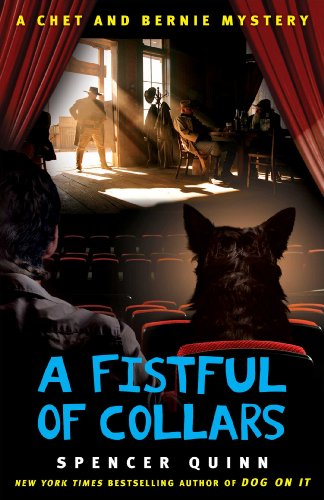 A Fistful of Collars: A Chet and Bernie Mystery (The Chet and Bernie Mystery Series Book 5) by Spencer Quinn