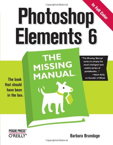 Photoshop Elements 6: The Missing Manual by Barbara Brundage