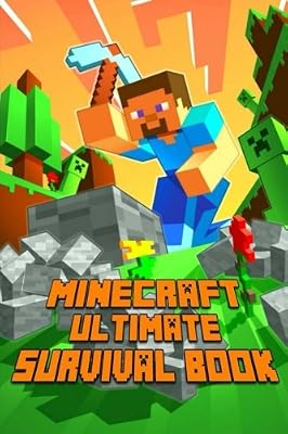 Ultimate Survival Book Minecraft: All-In-One Minecraft Survival Guide. Unbelievable Survival Secrets, Guides, Tips and Tricks.