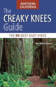 The Creaky Knees Guide Northern California: The 80 Best Easy Hikes