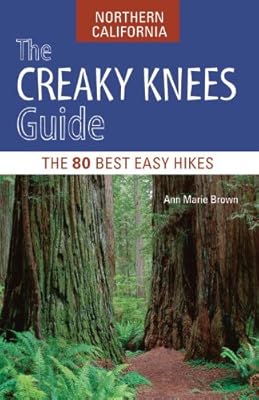The Creaky Knees Guide Northern California: The 80 Best Easy Hikes