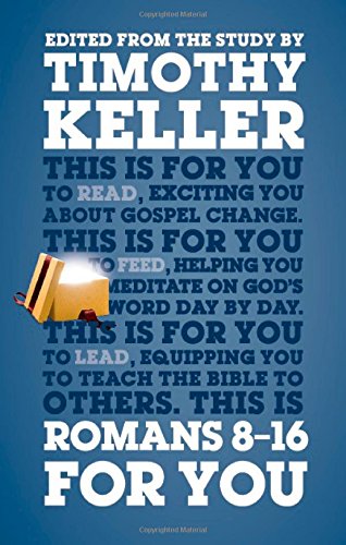 Romans 8-16 For You by Timothy Keller
