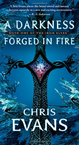 A Darkness Forged in Fire: Book One of the Iron Elves by Chris Evans