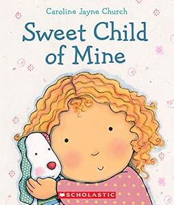 Sweet Child of Mine: A Caroline Jayne Church Treasury