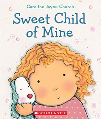 Sweet Child of Mine: A Caroline Jayne Church Treasury