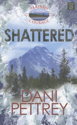 Shattered by Dani Pettrey