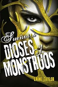Sue&ntilde;os de dioses y monstruos by Laini Taylor