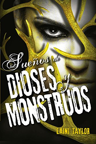 Sue&ntilde;os de dioses y monstruos by Laini Taylor