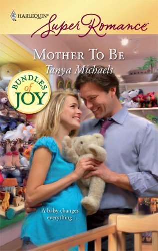 Mother To Be (9 Months Later Book 60) by Tanya Michaels