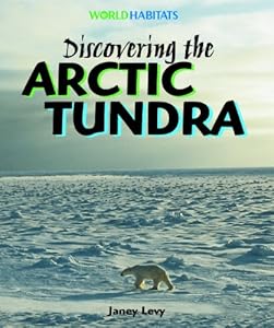 Discovering the Arctic Tundra (World Habitats)