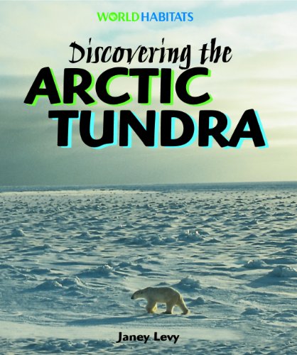 Discovering the Arctic Tundra (World Habitats) by Janey Levy