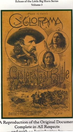 Cyclorama of Gen. Custer's Last Fight: A Reproduction of the Original Document Complete in All Respects (Echoes of the Little Big Horn Series, 3) by John M. Carroll