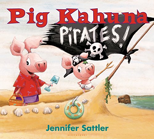 Pig Kahuna Pirates! by Jennifer Sattler