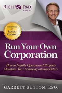 Run Your Own Corporation: How to Legally Operate and Properly Maintain Your Company Into the Future