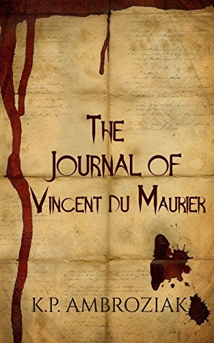The Journal of Vincent Du Maurier by K. P. Ambroziak