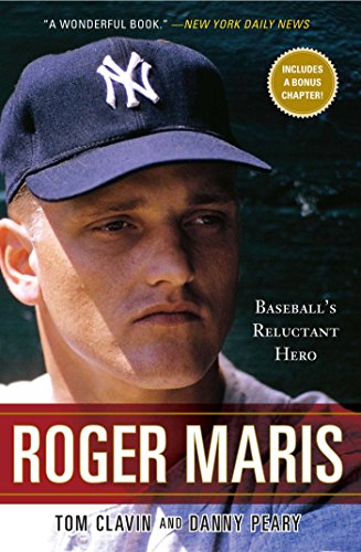 Roger Maris: Baseball's Reluctant Hero by Tom Clavin