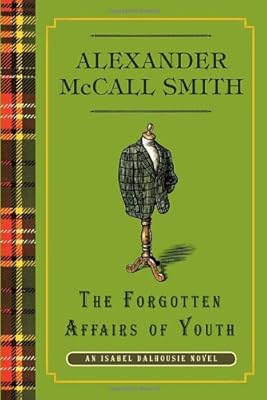 The Forgotten Affairs of Youth: An Isabel Dalhousie Novel