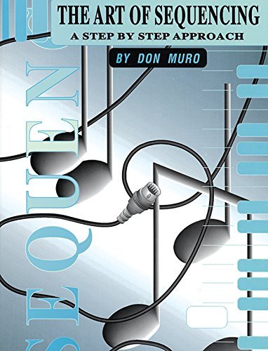 The Art of Sequencing: A Step by Step Approach (Spiral-Bound Book) (Manhattan Music Publications) by Don Muro