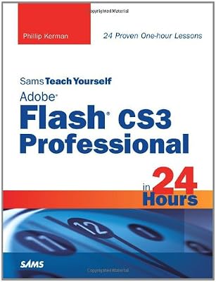 Sams Teach Yourself Adobe Flash CS3 Professional in 24 Hours