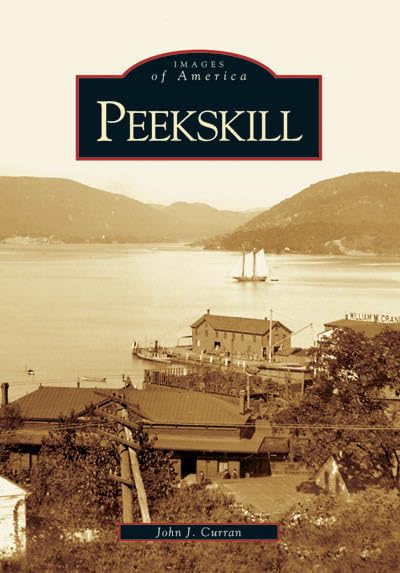 Peekskill (NY) (Images of America) by John J. Curran
