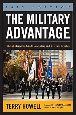 The Military Advantage, 2015 Edition: The Military.com Guide to Military and Veterans Benefits