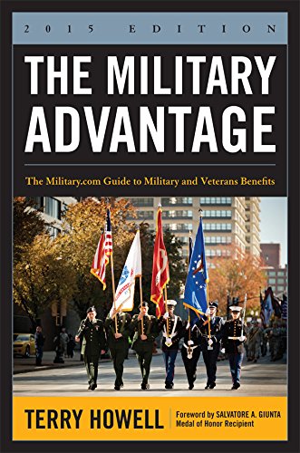 The Military Advantage, 2015 Edition: The Military.com Guide to Military and Veterans Benefits by Terry Howell