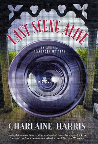 Last Scene Alive: An Aurora Teagarden Mystery by Charlaine Harris