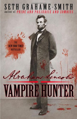 Abraham Lincoln: Vampire Hunter by Seth Grahame-Smith