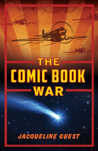 The Comic Book War: The Comic Book War by Jacqueline Guest