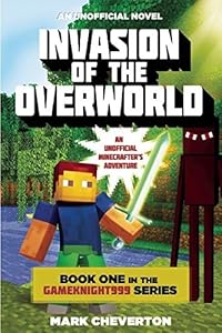 Invasion of the overworld : an unofficial minecrafter's adventure