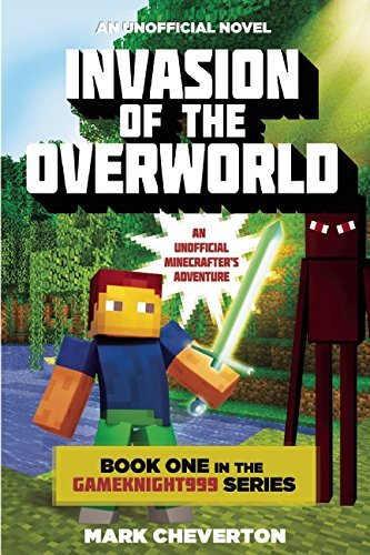 Invasion of the overworld : an unofficial minecrafter's adventure by Mark Cheverton