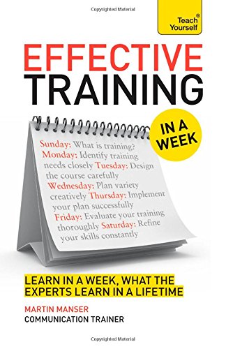 Effective Training In a Week: A Teach Yourself Guide by Martin Manser