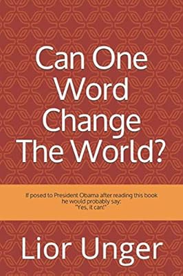 Can One Word Change The World?: If you asked President Obama, he would say "Yes, it can!". A true story about one neglected and eventually omitted ... to the greatest revelation in 2000 years.