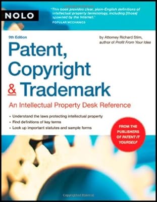 Patent, Copyright & Trademark: An Intellectual Property Desk Reference