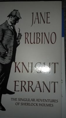 Knight Errant : The Singular Adventures of Sherlock Holmes